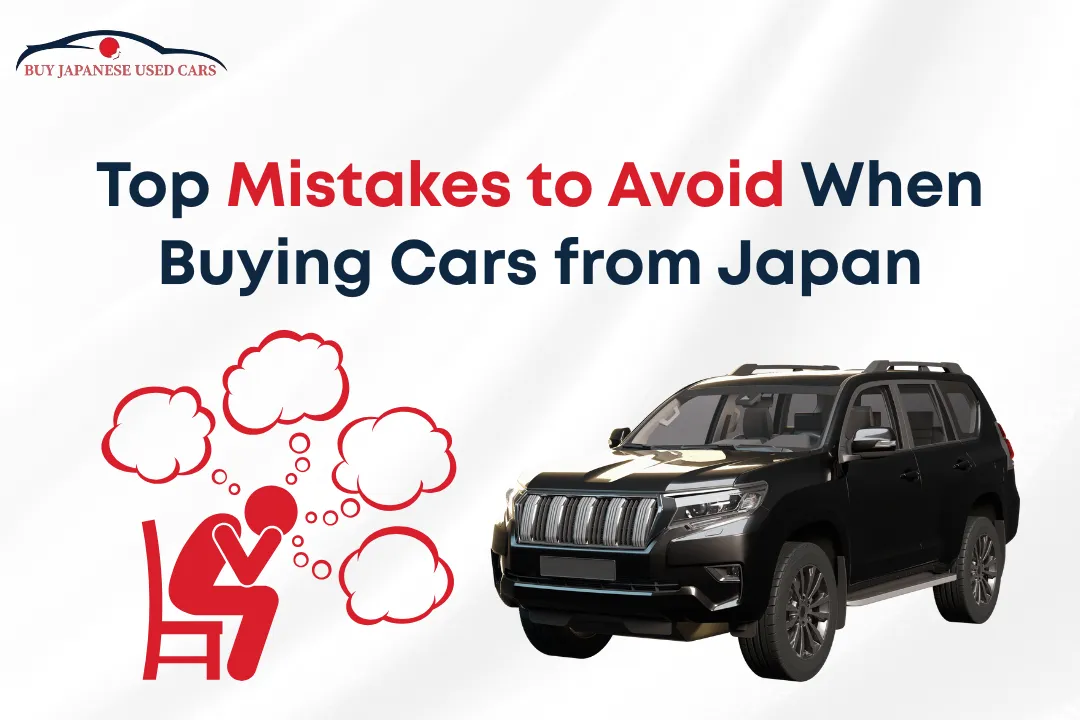 Top Mistakes to Avoid When Buying Cars from Japan - BJUC