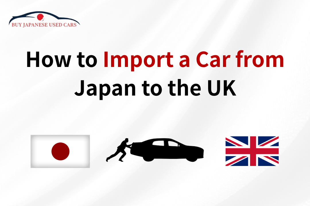How to Import a Car from Japan to the UK - BJUC